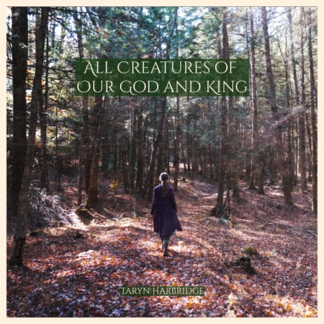 All Creatures of Our God and King | Boomplay Music