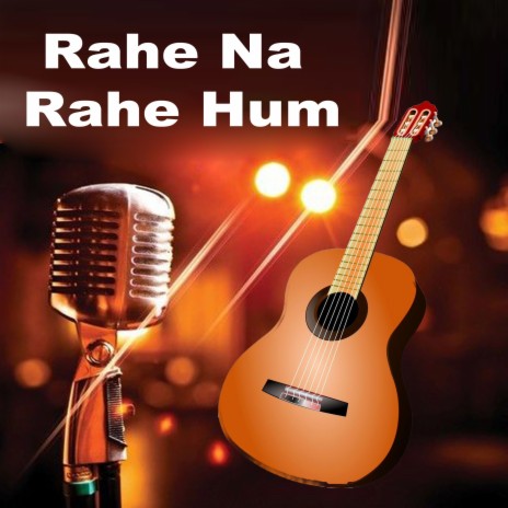 Rahe Na Rahe Hum | Boomplay Music