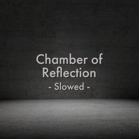 Chamber of Reflection (Slowed) | Boomplay Music