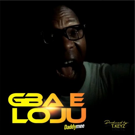Gba E Loju | Boomplay Music