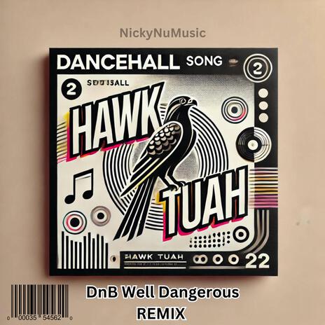 Hawk Tuah (Well Dangerous DnB Remix) | Boomplay Music