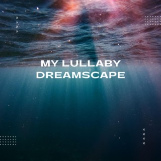 My Lullaby Dreamscape