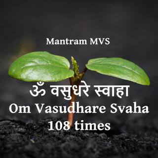 OM Vasudhare Svaha