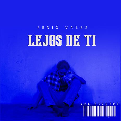 Lejos De Ti | Boomplay Music