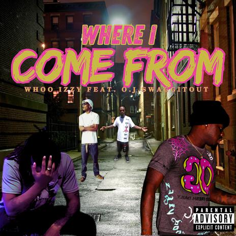 Where I Come From ft. O.J.Swaggitout | Boomplay Music