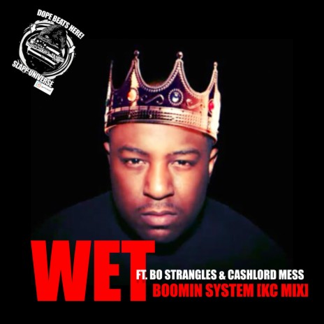 Wet (KC-MIX) ft. The Jacka, Bo Strangles & Cashlord Mess | Boomplay Music