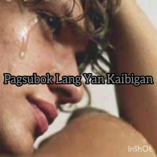 Pagsubok Lang Yan Kaibigan lyrics | Boomplay Music