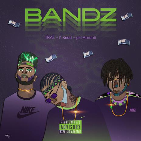 BANDZ ft. K.Keed & TRAE | Boomplay Music