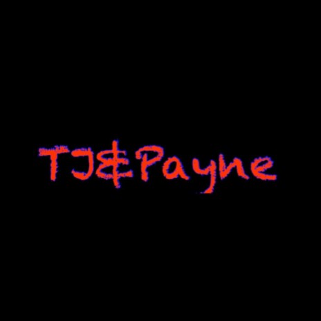 TJ&PAYNE ft. Daniel Payne | Boomplay Music