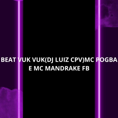 BEAT VUK VUK ft. MC POGBA & DJ LUIZ CPV | Boomplay Music