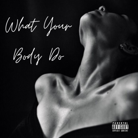 What Your Body Do | Boomplay Music