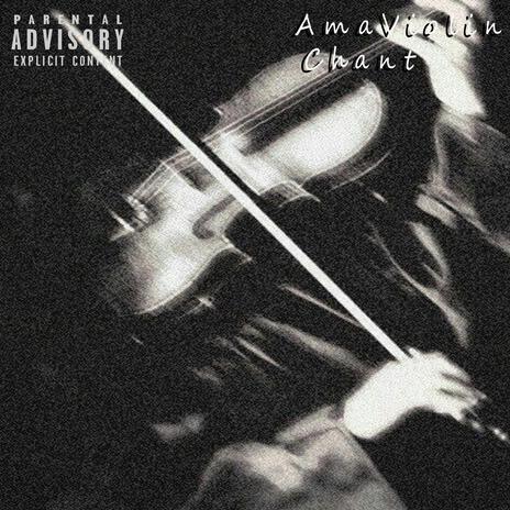 AmaViolin Chant ft. Toxic Chemical | Boomplay Music