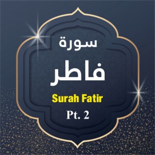 Surah Fatir, Pt. 2