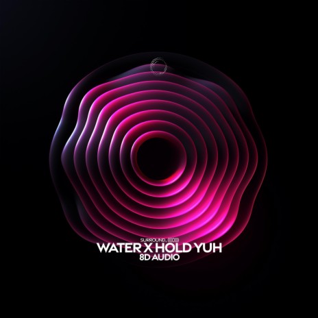 water x hold yuh (8d audio) ft. (((()))) | Boomplay Music