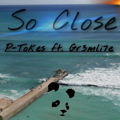 So Close ft. P-Tokes | Boomplay Music