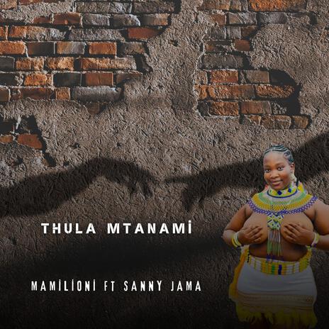 Thula Mtanami Sengikhona ft. Mamilioni | Boomplay Music