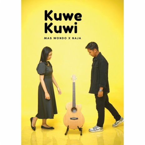 Kuwe Kuwi ft. Mas Wondo & Naja | Boomplay Music