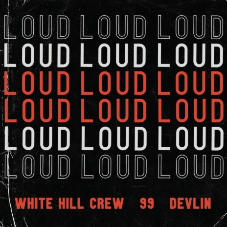 Loud ft. White Hill Crew & Devlin | Boomplay Music