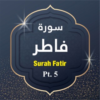 Surah Fatir, Pt. 5