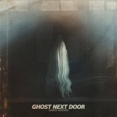 Ghost Next Door (Dance Version) | Boomplay Music