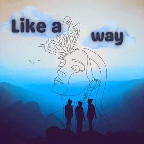 Like a way | Boomplay Music