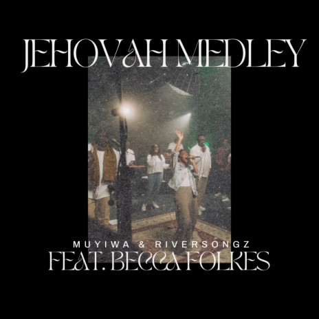 Jehovah Medley (Single) ft. Becca Folkes | Boomplay Music