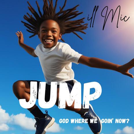 Jump/ God where we goin' now? | Boomplay Music