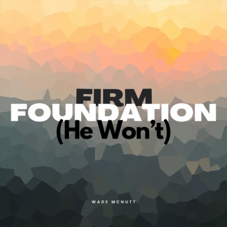 Firm Foundation (He Won't) | Boomplay Music