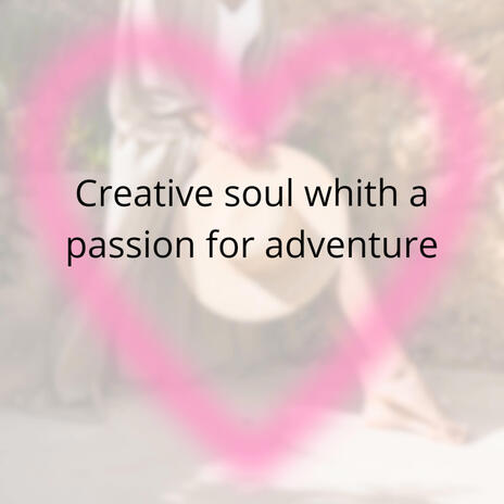 creative soul with a passion for adventure | Boomplay Music