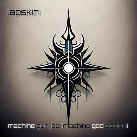 Machine Gun Joe (machine God Sesion) | Boomplay Music