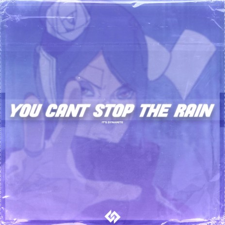 You Can't Stop The Rain | Boomplay Music