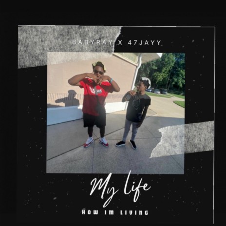 My Life (Now I'm Living) ft. 47Jayy | Boomplay Music