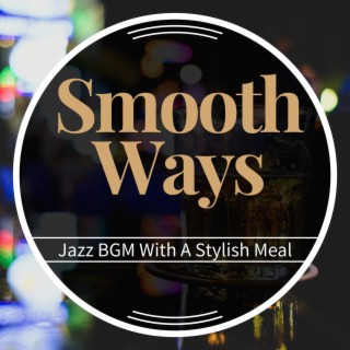 Jazz Bgm with a Stylish Meal