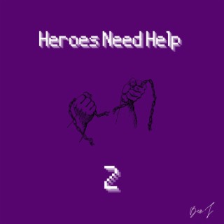 Heroes Need Help 2 lyrics | Boomplay Music