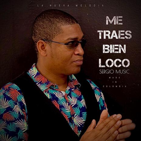 Me Traes Bien Loco | Boomplay Music