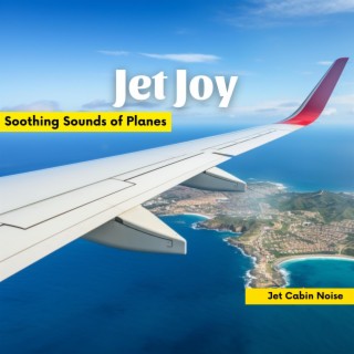 Jet Joy: Soothing Sounds of Planes