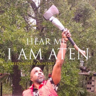 Hear Me I Am Aten