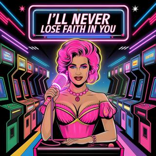 I'll Never Lose Faith in You