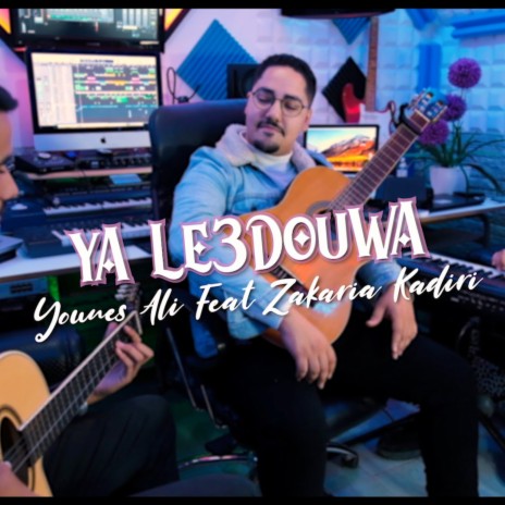 Ya Le3douwa - Zakaria Kadiri | Boomplay Music