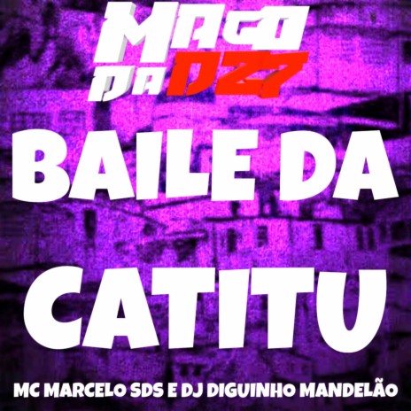 BAILE DA CATITU ft. DJ DIGUINHO MANDELÃO | Boomplay Music