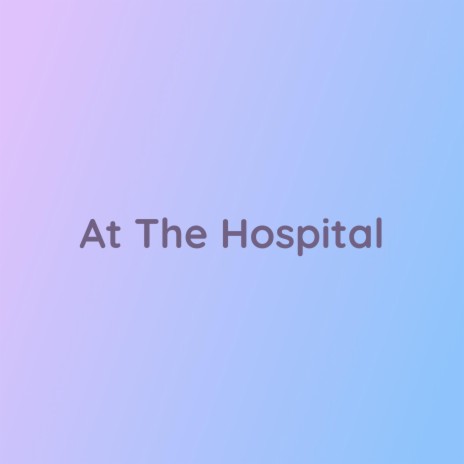 At The Hospital | Boomplay Music