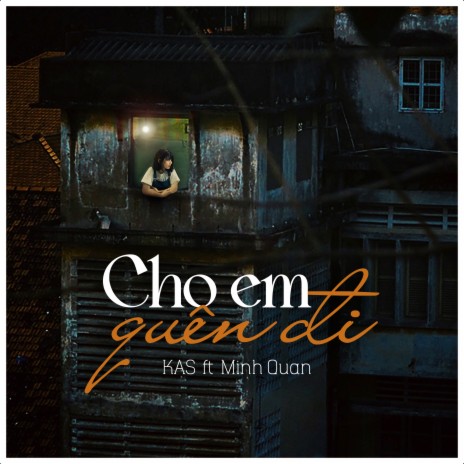 Cho Em Quên Đi ft. Minh Quan | Boomplay Music