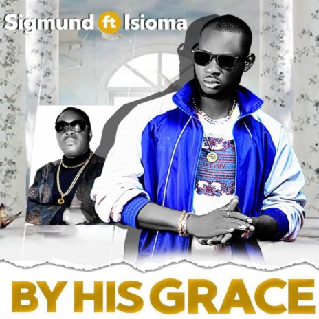 By His Grace ft. Isioma | Boomplay Music