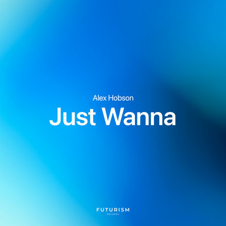 Just Wanna | Boomplay Music