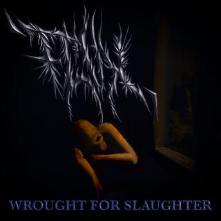 Wrought For Slaughter