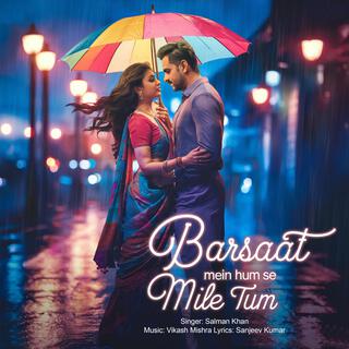 Barsaat Mein Hum Se Mile Tum lyrics | Boomplay Music