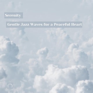 Serenity: Gentle Jazz Waves for a Peaceful Heart