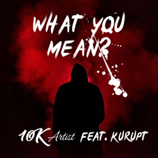 What you mean?