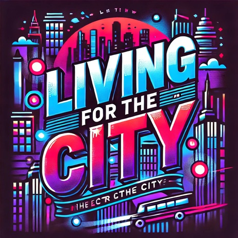 Living for the City | Boomplay Music