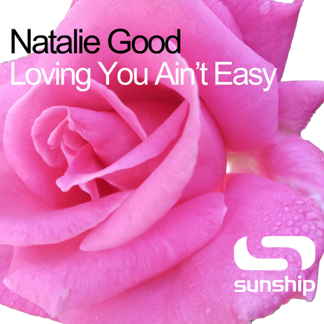 Loving You Ain't Easy (Sunship Extended Mix) ft. Natalie Good | Boomplay Music